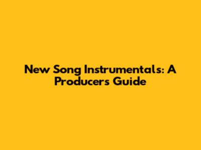 New Song Instrumentals: A Producer's Guide