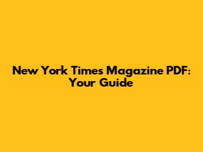 New York Times Magazine PDF: Your Guide