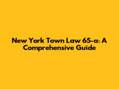 New York Town Law 65-a: A Comprehensive Guide