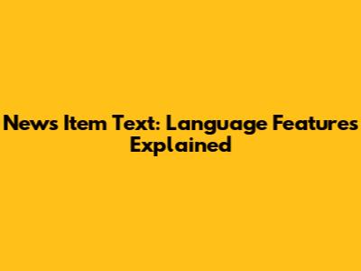 News Item Text: Language Features Explained