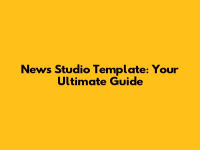 News Studio Template: Your Ultimate Guide