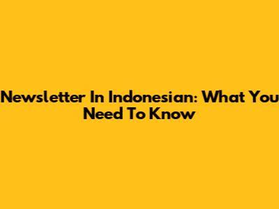 Newsletter In Indonesian: What You Need To Know