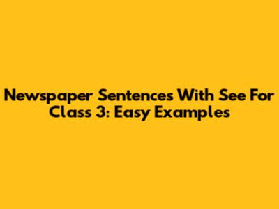 Newspaper Sentences With 'See' For Class 3: Easy Examples