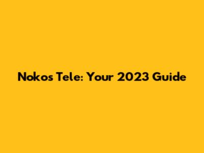 Noko's Tele: Your 2023 Guide