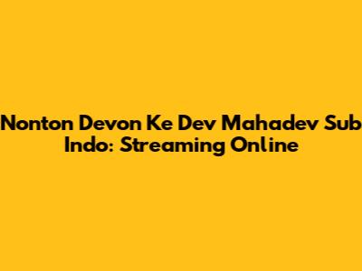 Nonton Devon Ke Dev Mahadev Sub Indo: Streaming Online