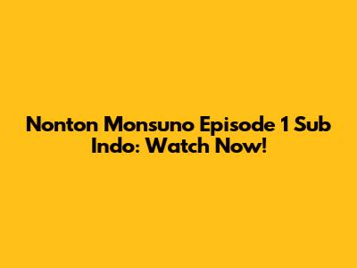 Nonton Monsuno Episode 1 Sub Indo: Watch Now!