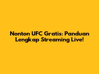Nonton UFC Gratis: Panduan Lengkap Streaming Live!