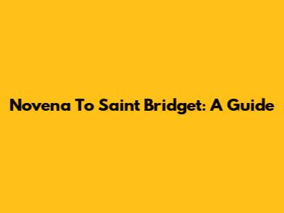 Novena To Saint Bridget: A Guide