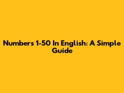Numbers 1-50 In English: A Simple Guide
