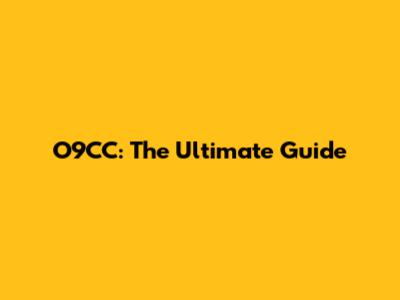O9CC: The Ultimate Guide