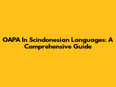 OAPA In Scindonesian Languages: A Comprehensive Guide