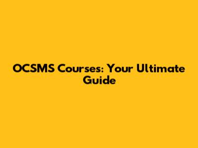 OCSMS Courses: Your Ultimate Guide
