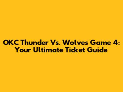 OKC Thunder Vs. Wolves Game 4: Your Ultimate Ticket Guide