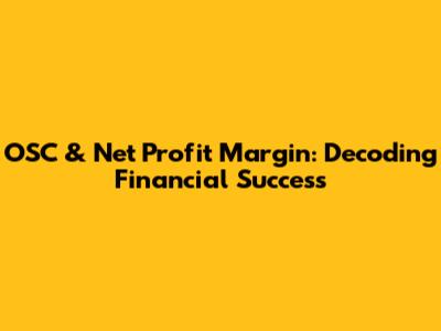 OSC & Net Profit Margin: Decoding Financial Success
