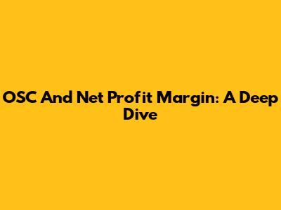 OSC And Net Profit Margin: A Deep Dive