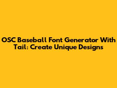 OSC Baseball Font Generator With Tail: Create Unique Designs