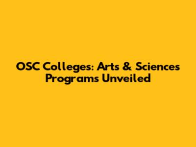 OSC Colleges: Arts & Sciences Programs Unveiled