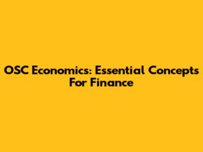 OSC Economics: Essential Concepts For Finance