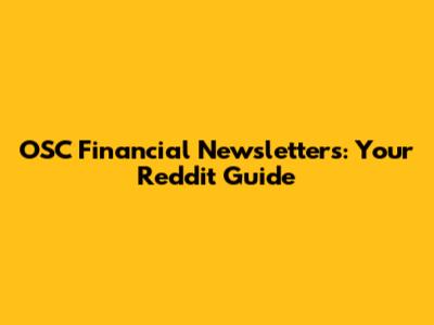OSC Financial Newsletters: Your Reddit Guide