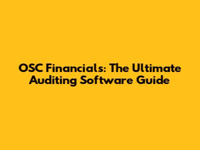 OSC Financials: The Ultimate Auditing Software Guide