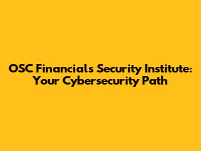 OSC Financials Security Institute: Your Cybersecurity Path