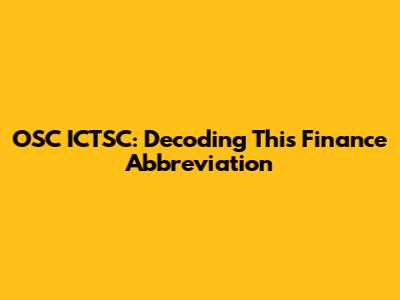 OSC ICTSC: Decoding This Finance Abbreviation
