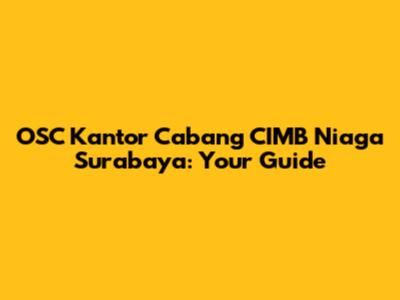 OSC Kantor Cabang CIMB Niaga Surabaya: Your Guide