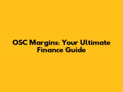 OSC Margins: Your Ultimate Finance Guide