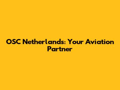 OSC Netherlands: Your Aviation Partner