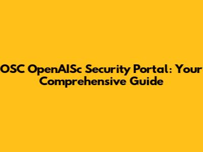 OSC OpenAISc Security Portal: Your Comprehensive Guide