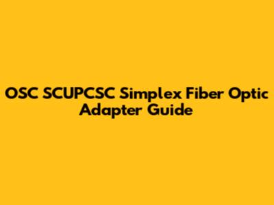 OSC SCUPCSC Simplex Fiber Optic Adapter Guide