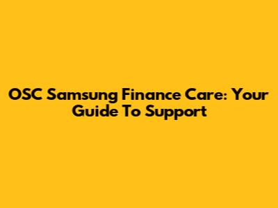 OSC Samsung Finance Care: Your Guide To Support