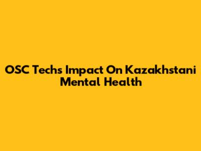 OSC Tech's Impact On Kazakhstani Mental Health