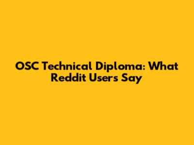 OSC Technical Diploma: What Reddit Users Say