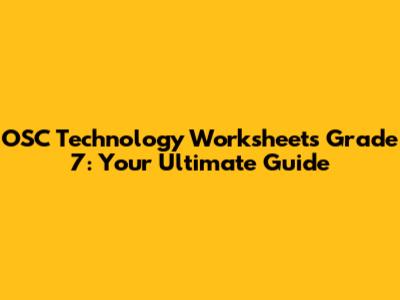 OSC Technology Worksheets Grade 7: Your Ultimate Guide
