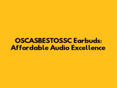 OSCASBESTOSSC Earbuds: Affordable Audio Excellence