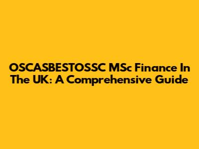 OSCASBESTOSSC MSc Finance In The UK: A Comprehensive Guide