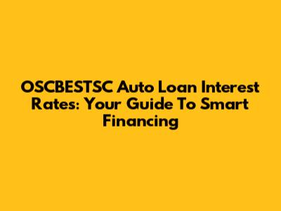 OSCBESTSC Auto Loan Interest Rates: Your Guide To Smart Financing
