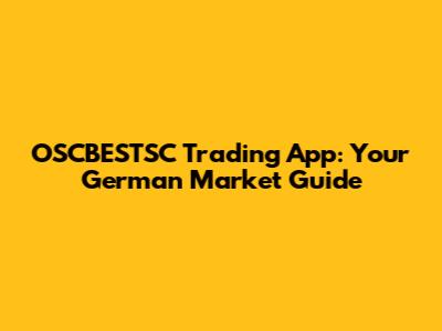 OSCBESTSC Trading App: Your German Market Guide