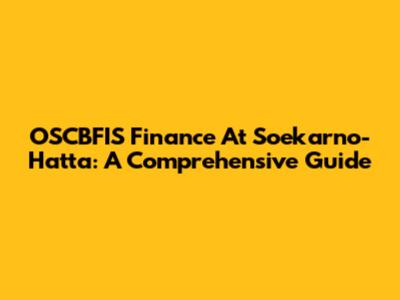 OSCBFIS Finance At Soekarno-Hatta: A Comprehensive Guide