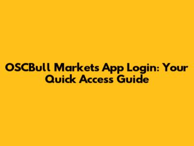 OSCBull Markets App Login: Your Quick Access Guide