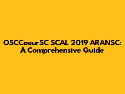 OSCCoeurSC SCAL 2019 ARANSC: A Comprehensive Guide