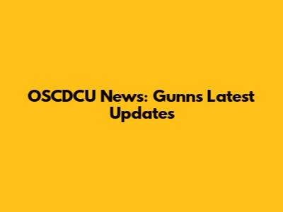 OSCDCU News: Gunn's Latest Updates
