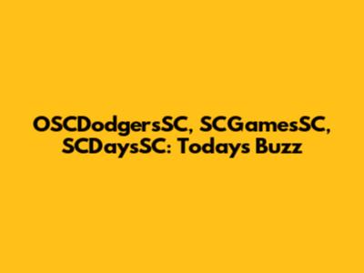 OSCDodgersSC, SCGamesSC, SCDaysSC: Today's Buzz