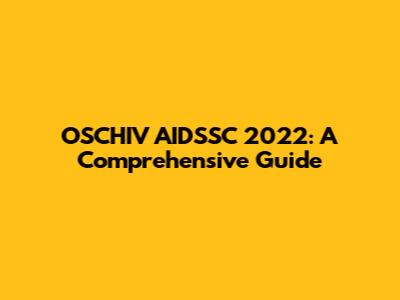 OSCHIV AIDSSC 2022: A Comprehensive Guide