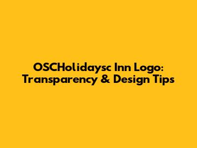 OSCHolidaysc Inn Logo: Transparency & Design Tips