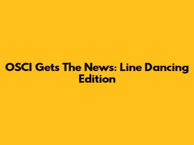 OSCI Gets The News: Line Dancing Edition