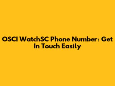 OSCI WatchSC Phone Number: Get In Touch Easily