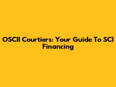 OSCII Courtiers: Your Guide To SCI Financing