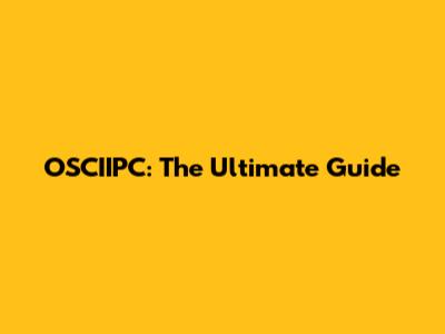 OSCIIPC: The Ultimate Guide